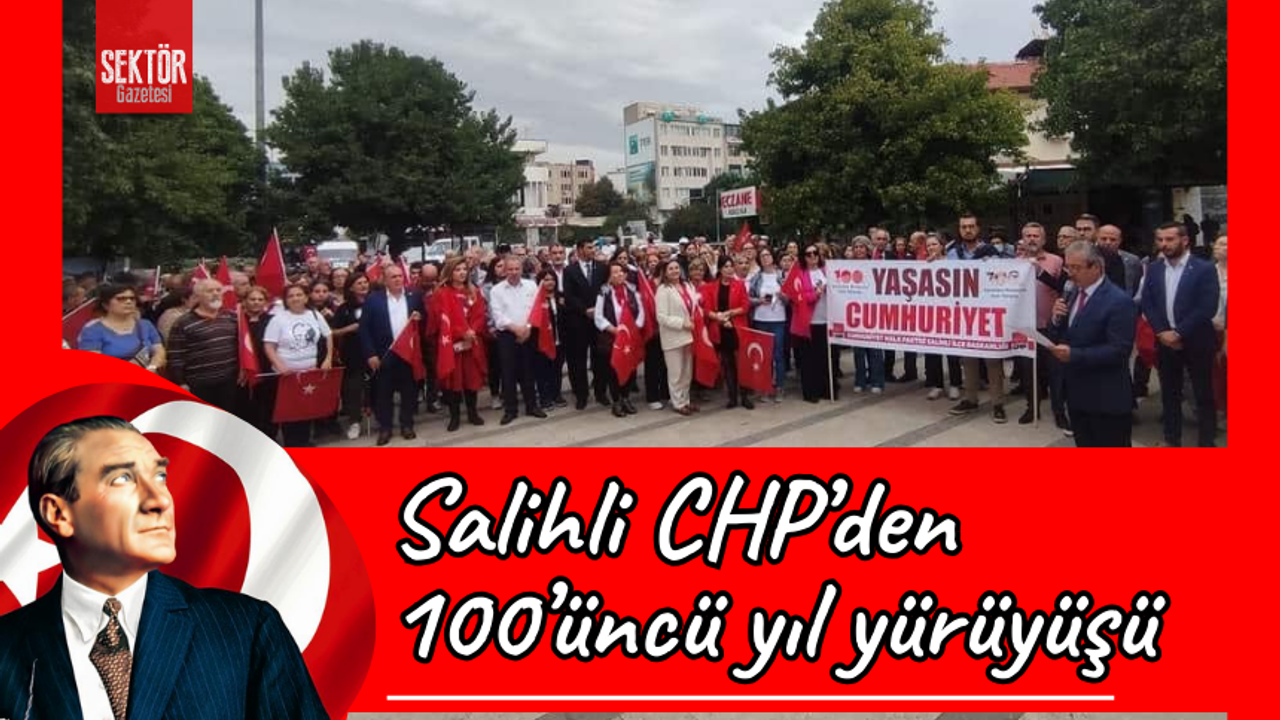 Salihli CHP’den 100’üncü yıl yürüyüşü