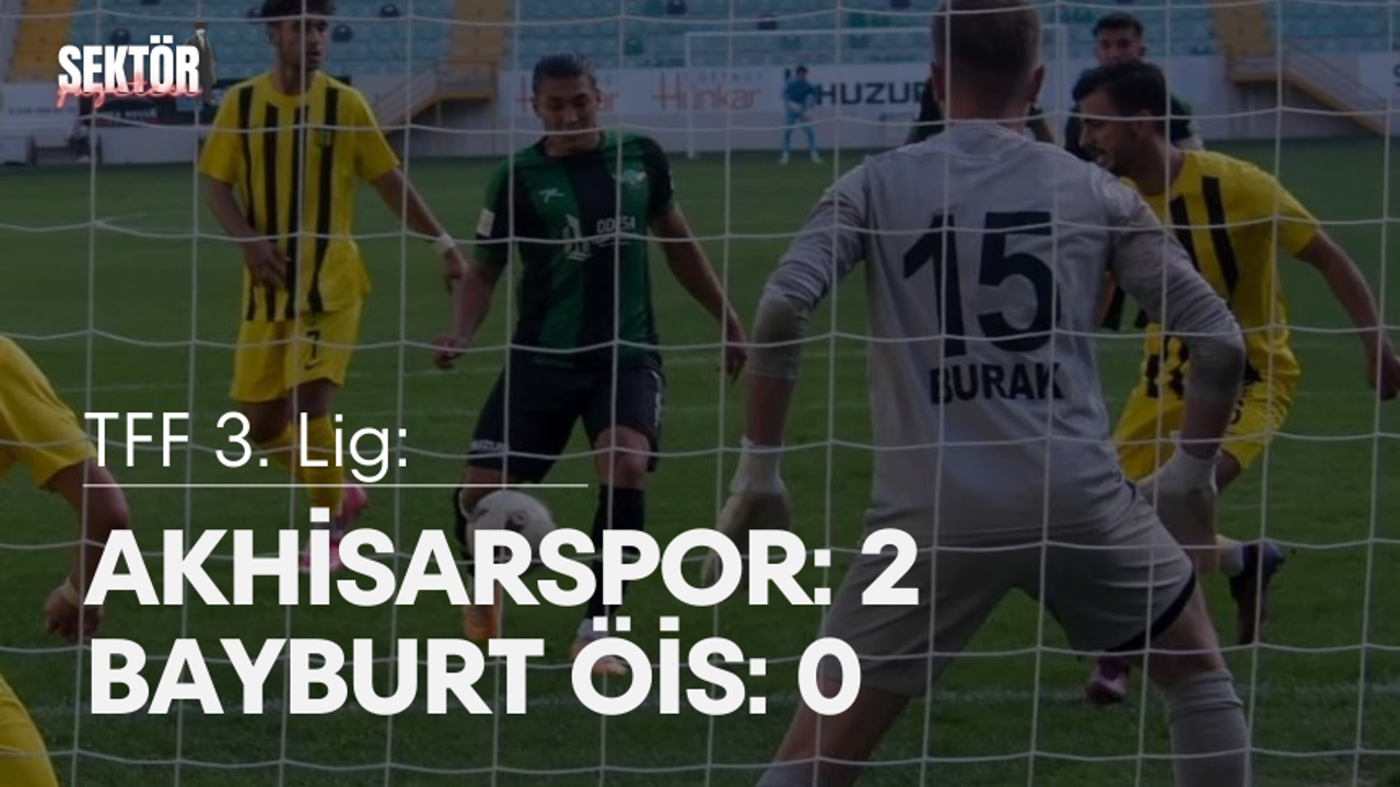 TFF 3. Lig: Akhisarspor: 2 - Bayburt ÖİS: 0