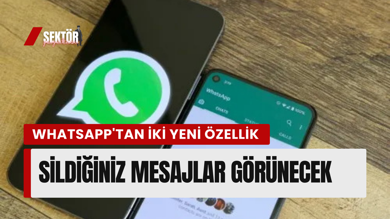 WhatsApp'tan iki yeni özellik: Sildiğiniz mesajlar görünecek