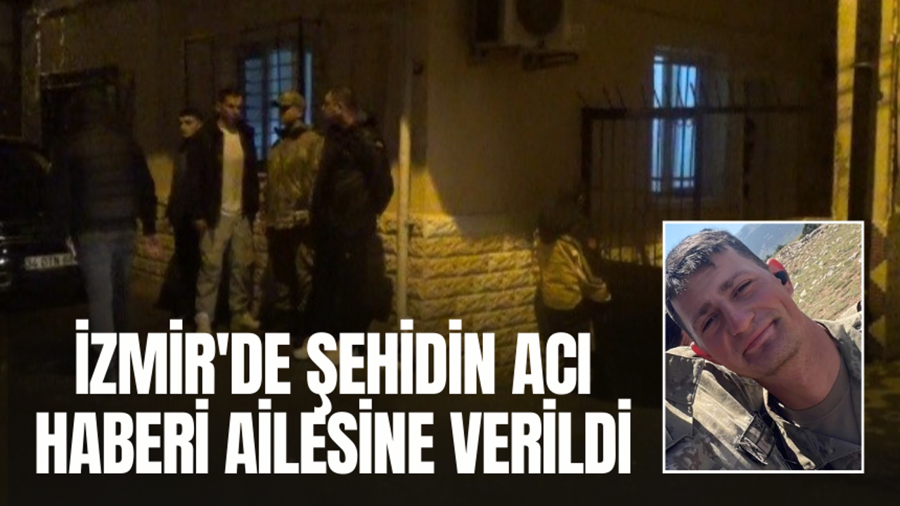 İzmir'de şehidin acı haberi ailesine verildi
