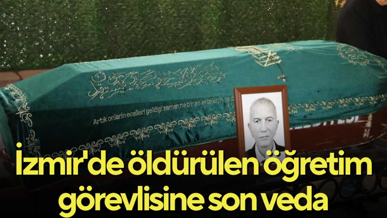 İzmir'de öldürülen öğretim görevlisine son veda