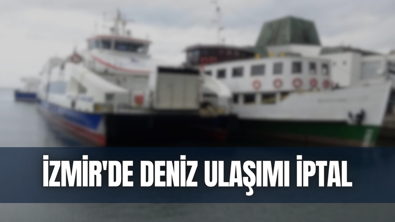 İzmir'de deniz ulaşımı iptal