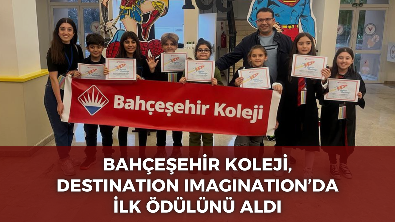 Bahçeşehir Koleji, Destination Imagination’da ilk ödülünü aldı