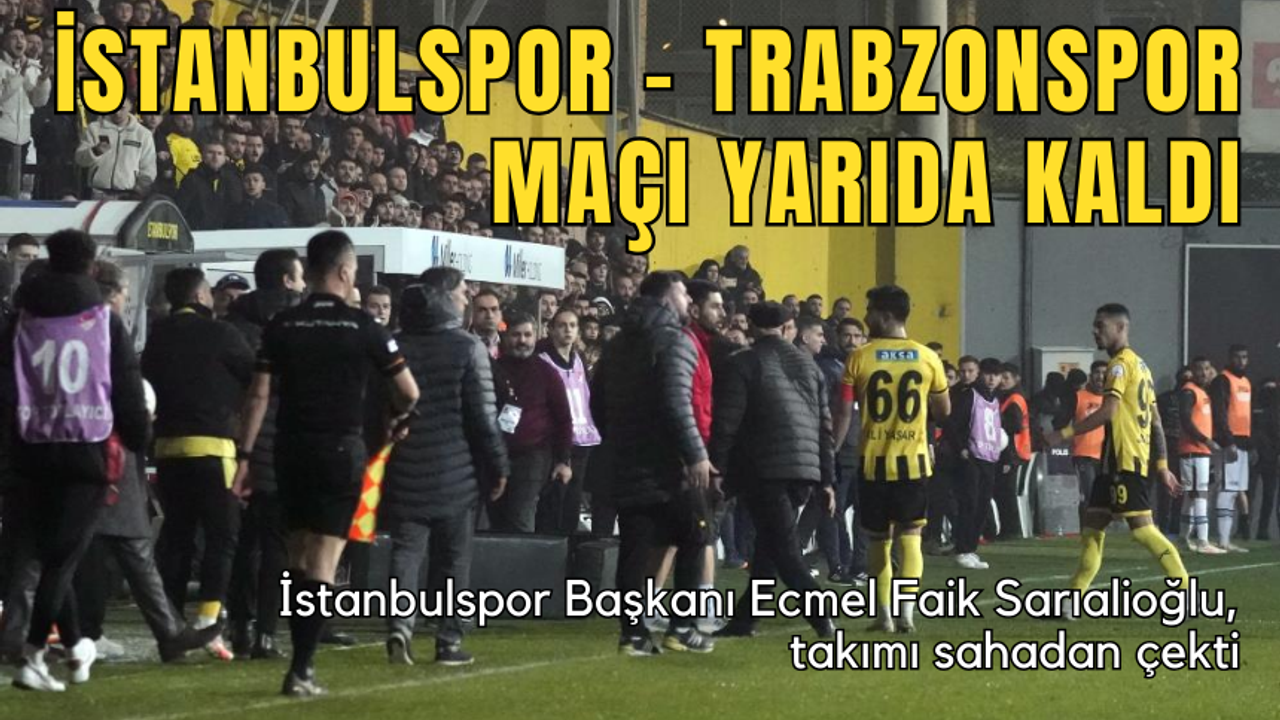 İstanbulspor Başkanı Ecmel Faik Sarıalioğlu, takımı sahadan çekti. İstanbulspor - Trabzonspor maçı yarıda kaldı