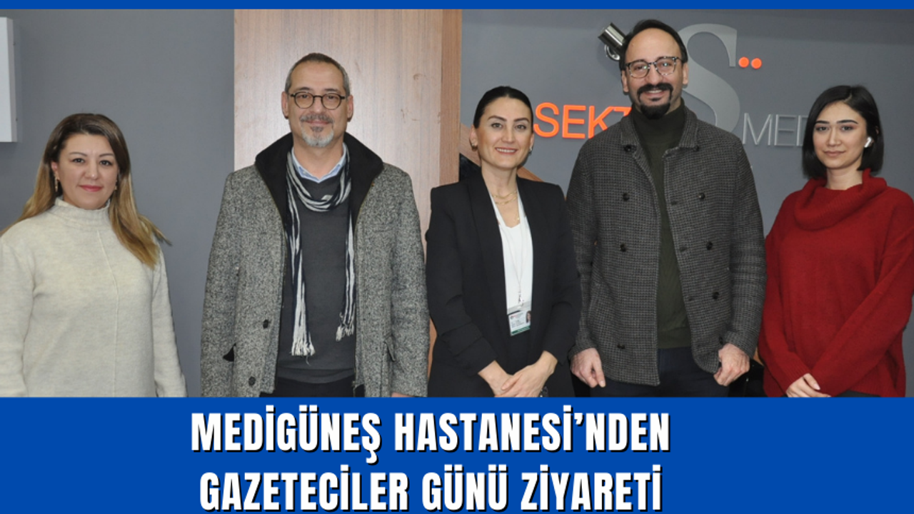 Medigüneş Hastanesi'nden Gazeteciler Günü ziyareti