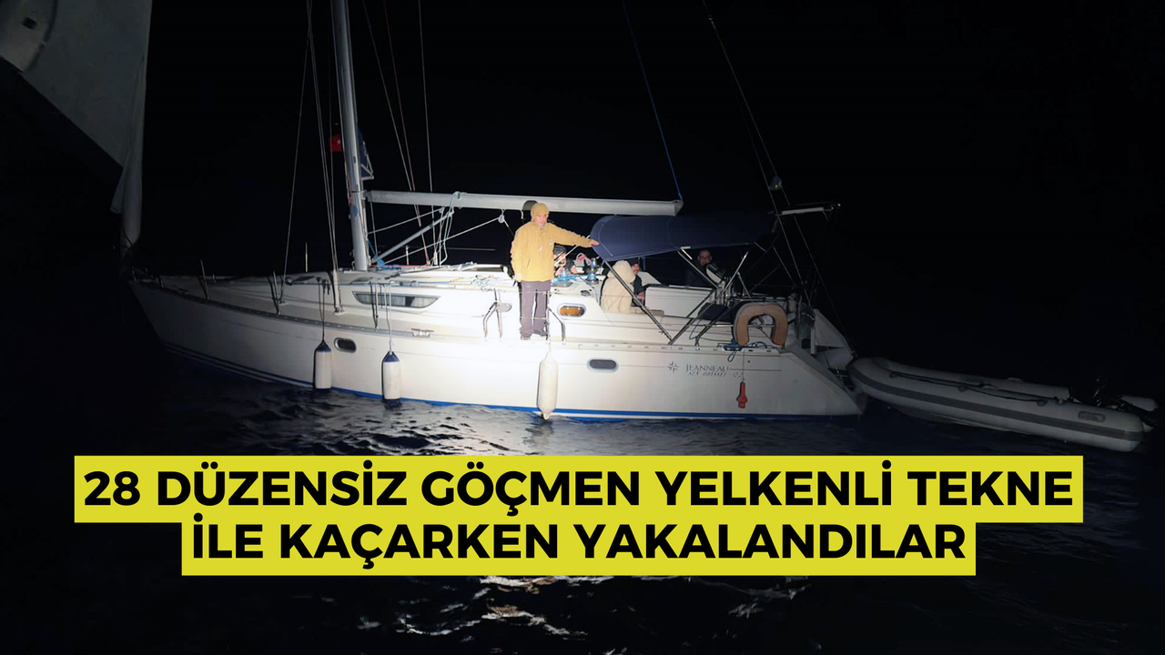 28 düzensiz göçmen yelkenli tekne ile kaçarken yakalandılar