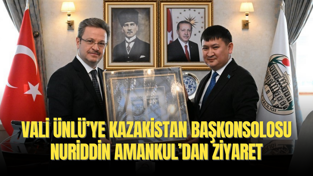 Vali Ünlü’ye Kazakistan Başkonsolosu Nuriddin Amankul’dan ziyaret