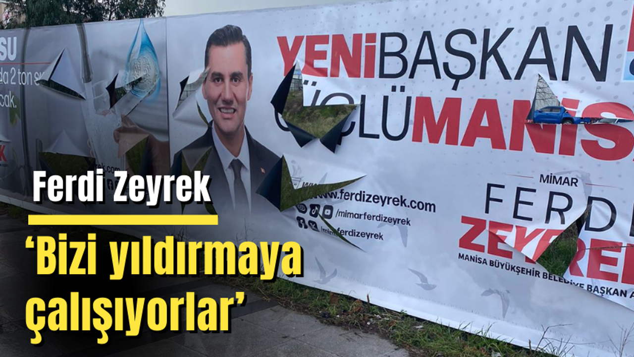 Büyükşehir Başkan Adayı Zeyrek’in afişleri parçalandı