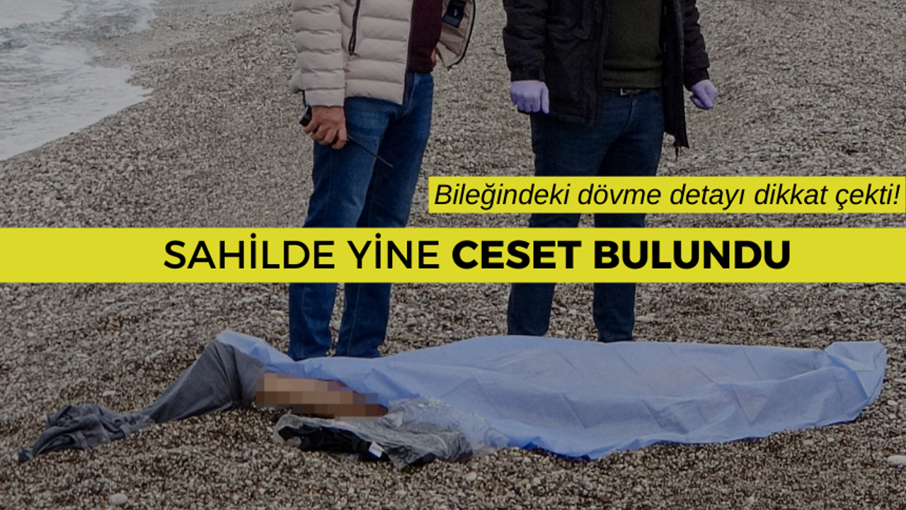 Kıyıya bir ceset daha vurdu | Bileğindeki ''Atatürk'' dövmesi detayı...