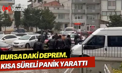 Bursa'daki deprem, kısa süreli panik yarattı