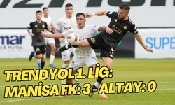 Trendyol 1. Lig: Manisa FK: 3 - Altay: 0