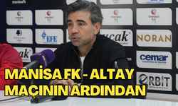 Manisa FK - Altay maçının ardından