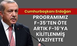 Erdoğan: Programımız F-35’ten öte artık F-16’ya kilitlenmiş vaziyette