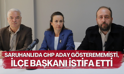 Saruhanlı'da CHP aday gösterememişti, ilçe başkanı istifa etti
