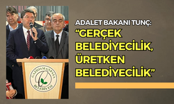 Adalet Bakanı Tunç: 'Gerçek belediyecilik, üretken belediyecilik'