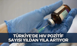 Türkiye'de HIV pozitif sayısı yıldan yıla artıyor