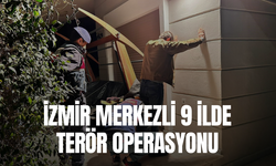 İzmir merkezli 9 ilde terör operasyonu
