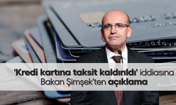 'Kredi kartına taksit kaldırıldı' iddiasına Bakan Şimşek'ten açıklama
