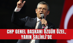 CHP Genel Başkanı Özgür Özel, yarın Salihli’de