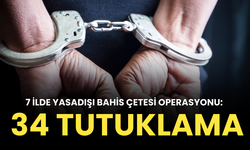 7 ilde yasadışı bahis çetesi operasyonu: 34 tutuklama