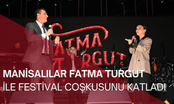 Manisalılar Fatma Turgut ile festival coşkusunu katladı