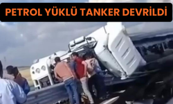 Petrol yüklü tanker devrildi: 1 ölü