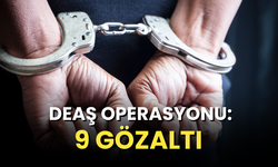 DEAŞ operasyonu: 9 gözaltı