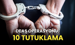 DEAŞ operasyonu: 10 tutuklama