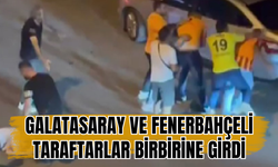 Galatasaray ve Fenerbahçeli taraftarlar birbirine girdi