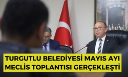 Turgutlu Belediyesi Mayıs Ayı Meclis Toplantısı gerçekleşti