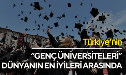 Türkiye’nin “genç üniversiteleri” dünyanın en iyileri arasında