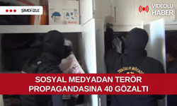 Sosyal medyadan terör propagandasına 40 gözaltı