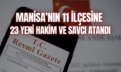 HSK kararnamesi Resmi Gazete'de yayımlandı | Manisa’nın 11 ilçesine 23 yeni hakim ve savcı atandı