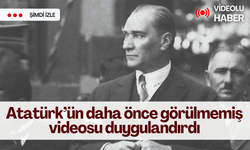 Atatürk’ün daha önce görülmemiş videosu duygulandırdı