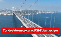 Türkiye’de en çok araç FSM’den geçiyor