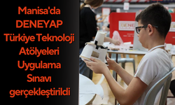 Manisa'da DENEYAP Türkiye Teknoloji Atölyeleri Uygulama Sınavı gerçekleştirildi