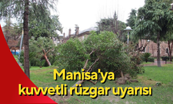 Manisa'ya kuvvetli rüzgar uyarısı