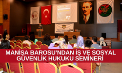 Manisa Barosu’ndan İş ve Sosyal Güvenlik Hukuku semineri