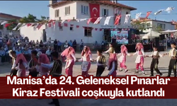 Manisa’da 24. Geleneksel Pınarlar Kiraz Festivali coşkuyla kutlandı