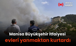 Manisa Büyükşehir İtfaiyesi evleri yanmaktan kurtardı