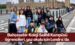 Bahçeşehir Koleji Salihli Kampüsü öğrencileri, yaz okulu için Londra’da