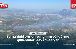 Soma’daki orman yangınını söndürme çalışmaları devam ediyor
