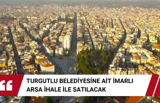 Manisa Turgutlu Belediyesine ait imarlı arsa ihale ile satılacak
