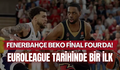 Fenerbahçe Beko Final Four'da! EuroLeague tarihinde bir ilk