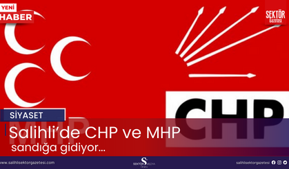 Salihli'de CHP ve MHP sandığa gidiyor