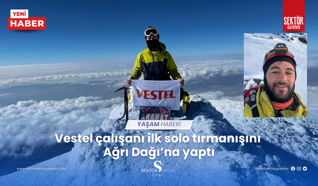Vestel çalışanı ilk solo tırmanışını  Ağrı Dağı’na yaptı
