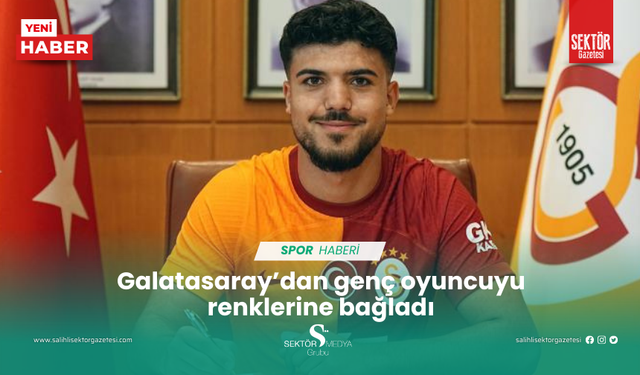 Galatasaray’dan genç oyuncuyu renklerine bağladı
