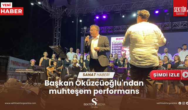 Başkan Öküzcüoğlu'ndan muhteşem performans