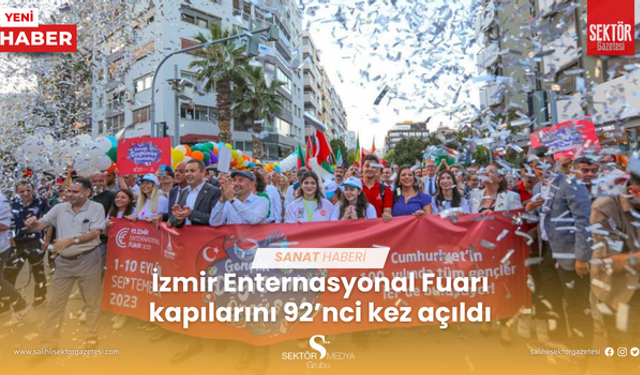 İzmir Enternasyonal Fuarı kapılarını 92’nci kez açıldı