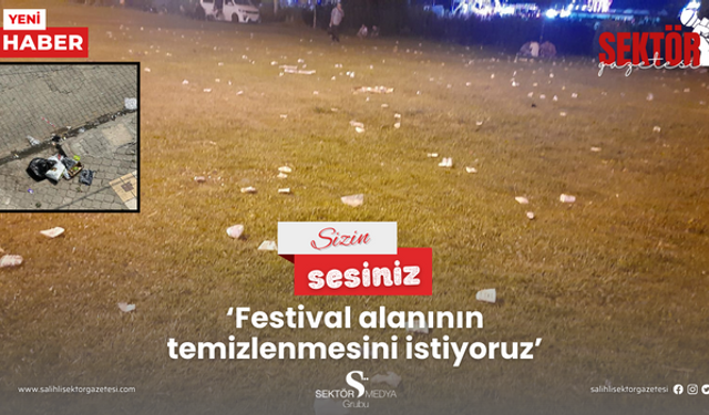 ‘Festival alanının temizlenmesini istiyoruz’